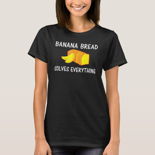 Bananenbrot backt alles T-Shirt (Vorderseite)