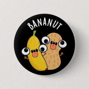 Bananut Funny Frucht Banana Pun Dark BG Button