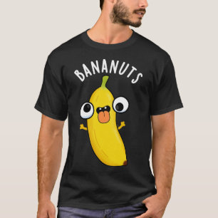 Bananuts Funny Crazy Banana Frucht Pub T-Shirt