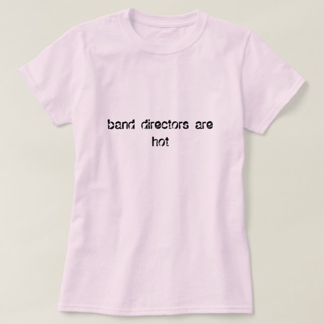 Band-Direktoren Are Hot T-Shirt (Design vorne)