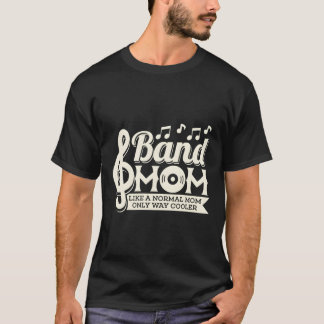 Band-Mama wie eine normale Mama nur Cooler Marchin T-Shirt