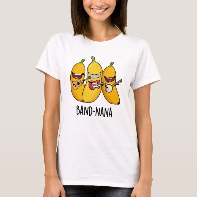 Band-nana Funny Fruit Banana Pun T-Shirt (Vorderseite)