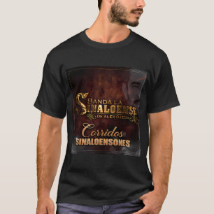 Banda La Sinaloense De Alex Ojeda - Corridos Sinal T-Shirt