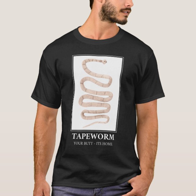 Bandwurm Ihr Hintern seine Zuhause T-Shirt (Vorderseite)
