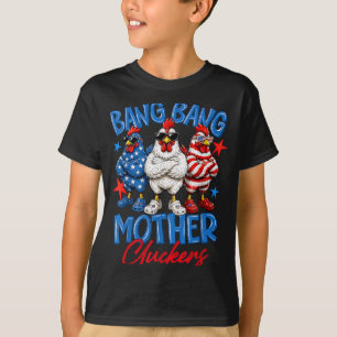Bang Bang Mother Cluckers Lustiger 4. Juli T-Shirt