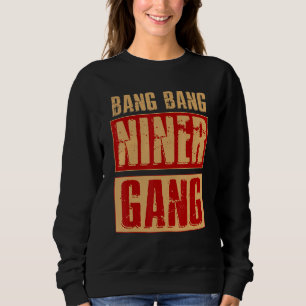 Bang Bang Niner Gang Football Cool Sweatshirt