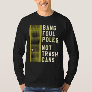 Bang Foul Poles nicht Mülleimer T-Shirt
