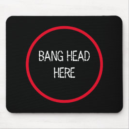 Bang Head Here - Funny Stress Relief Mousepad