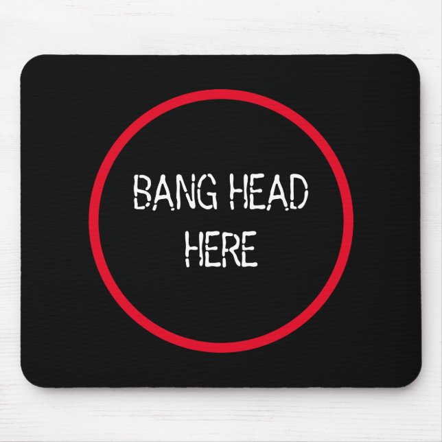 Bang Head Here - Funny Stress Relief Mousepad (Vorne)