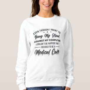 Bang My Head Medical Coder Coding Programmer ICD Sweatshirt