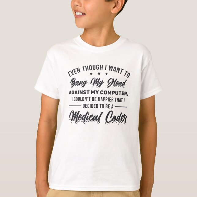 Bang My Head Medical Coder Coding Programmer ICD T-Shirt (Vorderseite)