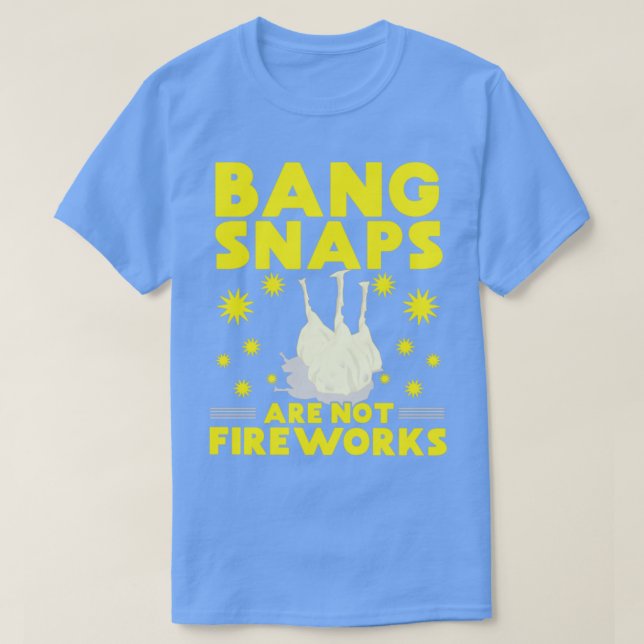 Bang Snaps sind keine Fireworks T-Shirt (Design vorne)