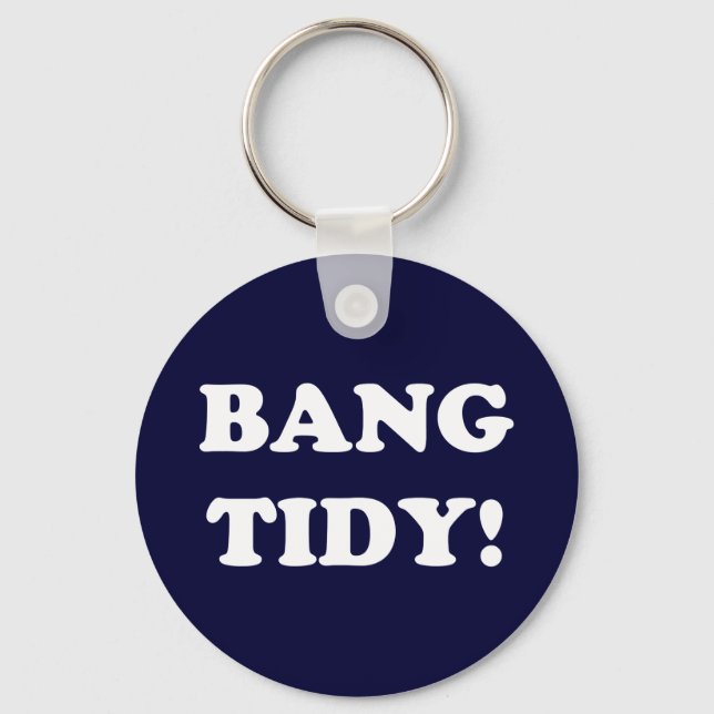 "BANG TIDY!" SCHLÜSSELANHÄNGER (Vorderseite)