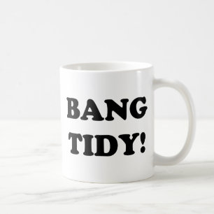 "BANG TIDY!" TASSE