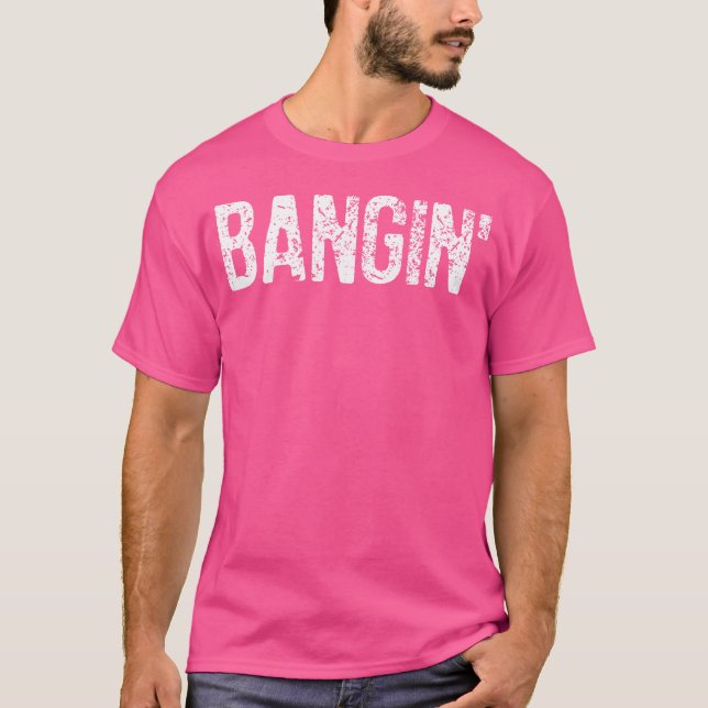 Bangin' - Hip Hop Slang T-Shirt (Vorderseite)