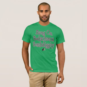 BangOn Bodacious Bombdiggity! T-Shirt