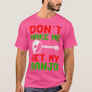 Banjo Music Lover Mache mich nicht zu meinem Banjo T-Shirt