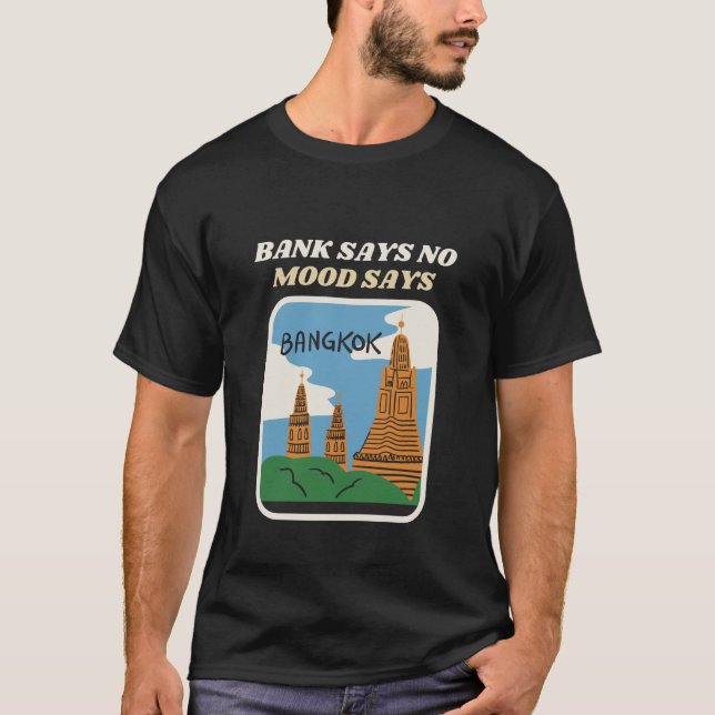 Bank Nein, Mood Yes Bangkok Funny Broke T-Shirt (Vorderseite)