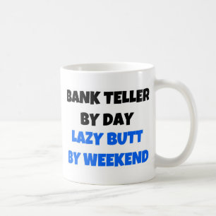 Bank Teller by Day Lazy Hintern Weekend Kaffeetasse