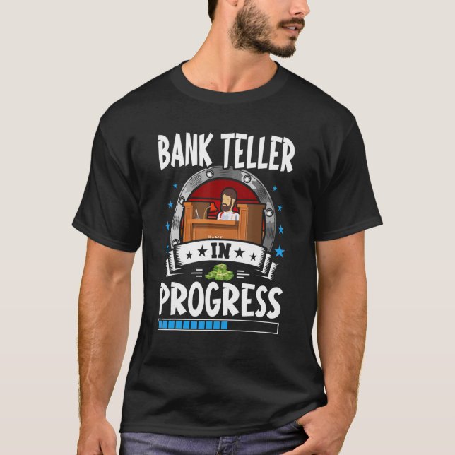 Bank Teller In Progress Trainee Student T-Shirt (Vorderseite)