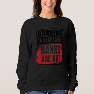 Banken sind nicht Bankangestellte Sweatshirt