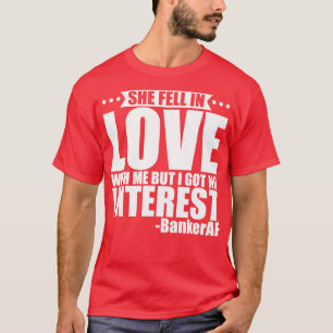 Banker, die sie in Liebe geriet T-Shirt