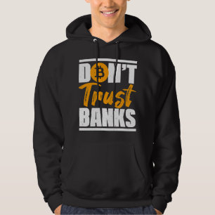 Banker Gifts Funny Dont Trust Banks Bitcoin Sprich Hoodie