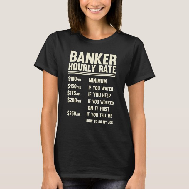 Banker Hourly Rate  Banking  Men And Women T-Shirt (Vorderseite)