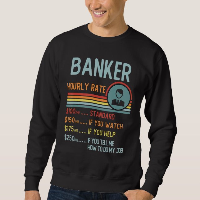 Banker Hourly Rate T-Shirt Retro Job Title Sweatshirt (Vorderseite)