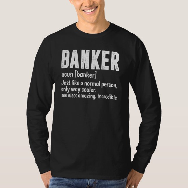 Banker Just Like A Normal Person Only Way Cooler A T-Shirt (Vorderseite)