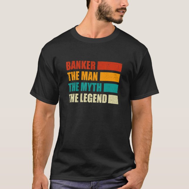Banker The Man The Myth The Legend Bookkeeper Cash T-Shirt (Vorderseite)