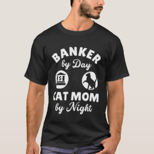 Banking Frauen Banker Bei Tag Katze Mama Bei Nacht T-Shirt
