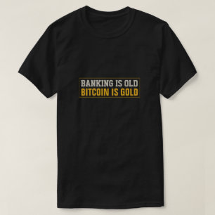 Banking ist alt, Bitcoin Gold T-Shirt