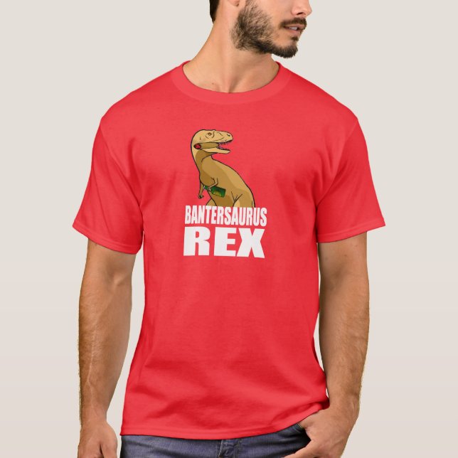 Bantersaurus Rex T-Shirt (Vorderseite)