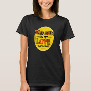 Bao Bun ist meine Liebe Sprache Pork Bun Feinschme T-Shirt
