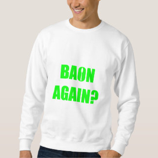 Baon wieder? Unisex Sweatshirt