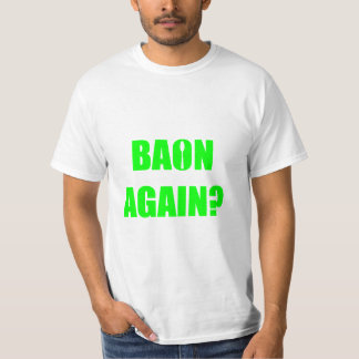 Baon wieder? Unisex T-Shirt