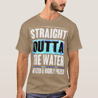 Baptism Adults Funny Outta Water Idea  T-Shirt