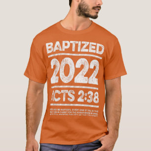 Baptized in 2022, Acts 238 Baptism Idea for New Ch T-Shirt
