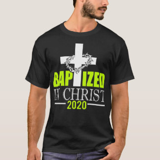 Baptized In Christ Baptize 2020 Christian Baptism  T-Shirt