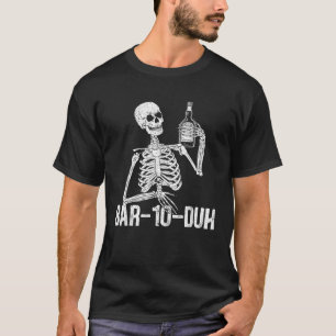 Bar 10 Duh Funny Barkeeper Skeleton Mixologist Bar T-Shirt