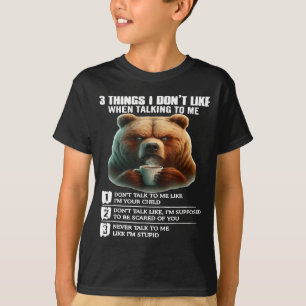 Bär 3 Dinge, die ich nicht mag, wenn du mit mir sp T-Shirt