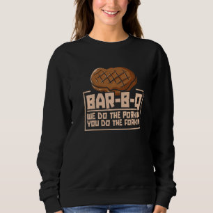 Bar B Q Wir machen Porkin, die Sie tun die Forkin Sweatshirt