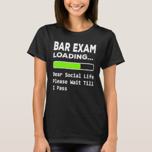 Bar Exam Laden Liebe Soziales bitte warten bis T-Shirt