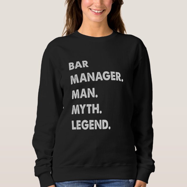 Bar Manager Man Myth Legend Sweatshirt (Vorderseite)