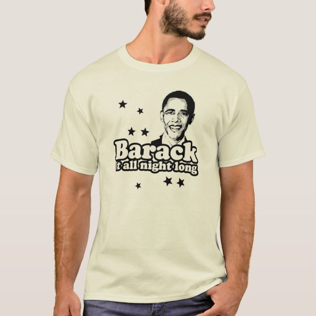 Barack es die ganze Nacht T - Shirt (Vorderseite)