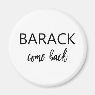 Barack, komm zurück Vermisst Obama Magnet