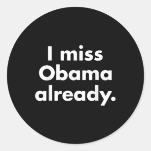 Barack Obama - ich vermisse Obama bereits T-Shirt Runder Aufkleber