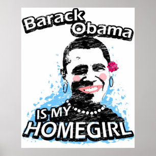 Barack Obama ist mein Homegirl Poster