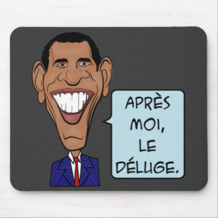 Barack Obama Nach mir die Flut Mousepad